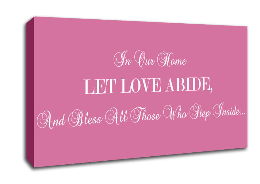 Love Quote In Our Home Let Love Abide Pink Canvas Wall Art