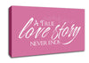 Love Quote A True Love Story Never Ends Pink Canvas Wall Art