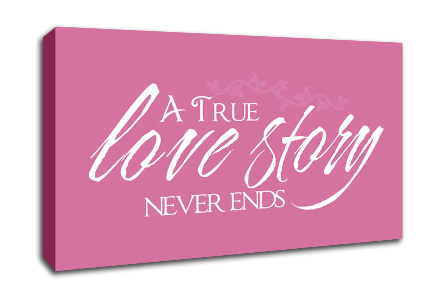 Love Quote A True Love Story Never Ends Pink Canvas Wall Art