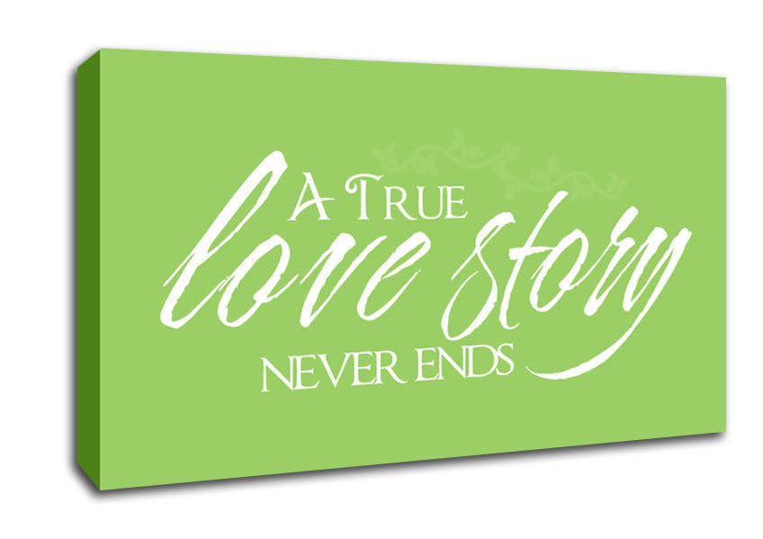 Love Quote A True Love Story Never Ends Lime Green Canvas Wall Art