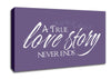 Love Quote A True Love Story Never Ends Lilac Canvas Wall Art
