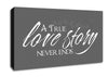Love Quote A True Love Story Never Ends Grey Canvas Wall Art