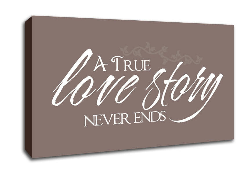 Love Quote A True Love Story Never Ends Beige Canvas Wall Art