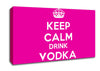 Kitchen Quote Keep Calm Drink Vodka Pink Canvas Wall Art