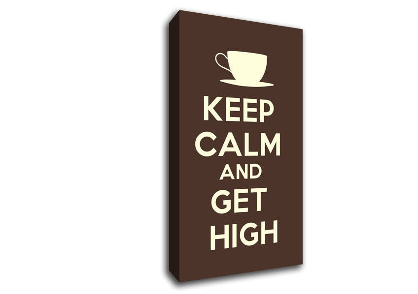 Keep Calm Get High Canvas Wall Art