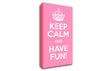 Keep Calm Fun Pink Canvas Wall Art
