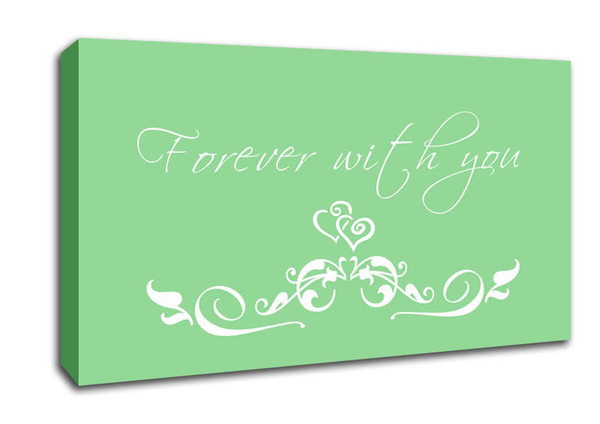 Love Quote Forever With You Green Canvas Wall Art