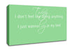Music Quote Today I Dont Feel Like Bruno Mars Green Canvas Wall Art