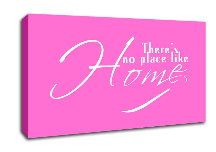 Home Quote Theres No Place Like Home Vivid Pink Canvas Wall Art