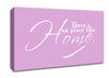 Home Quote Theres No Place Like Home Pink Canvas Wall Art