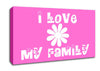 I Love My Family Vivid Pink Canvas Wall Art