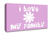 Love Quote I Love My Family Pink Canvas Wall Art