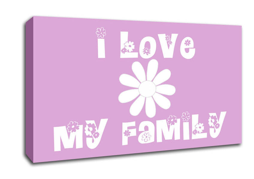 Love Quote I Love My Family Pink Canvas Wall Art