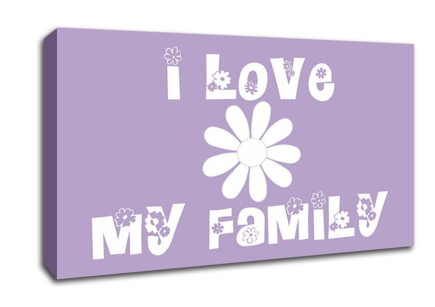 Love Quote I Love My Family Lilac Canvas Wall Art