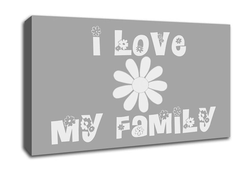 I Love My Family Grey White Canvas Wall Art