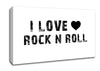 Music Quote I Love Rock N Roll White Canvas Wall Art