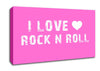 Music Quote I Love Rock N Roll Vivid Pink Canvas Wall Art