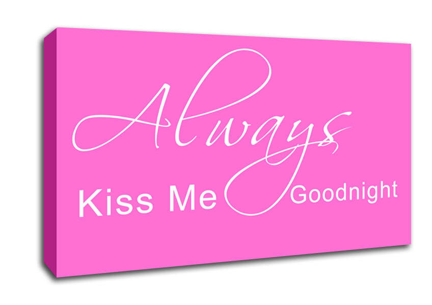 Love Quote Always Kiss Me Goodnight 2 Vivid Pink Canvas Wall Art