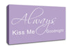Love Quote Always Kiss Me Goodnight 2 Lilac Canvas Wall Art