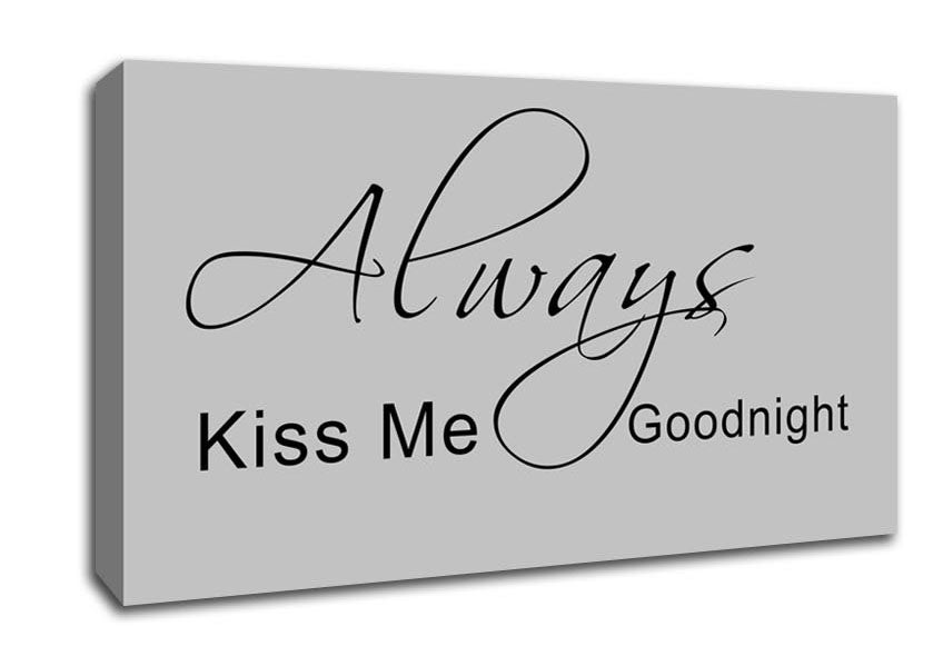 Love Quote Always Kiss Me Goodnight 2 Grey Canvas Wall Art