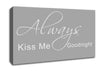 Love Quote Always Kiss Me Goodnight 2 Grey White Canvas Wall Art
