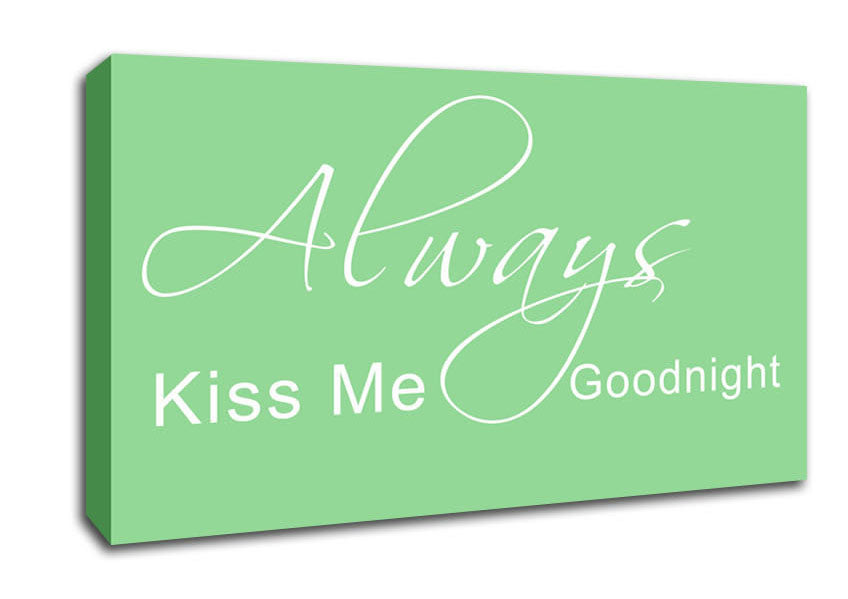 Love Quote Always Kiss Me Goodnight 2 Green Canvas Wall Art