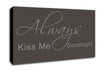 Love Quote Always Kiss Me Goodnight 2 Chocolate Canvas Wall Art