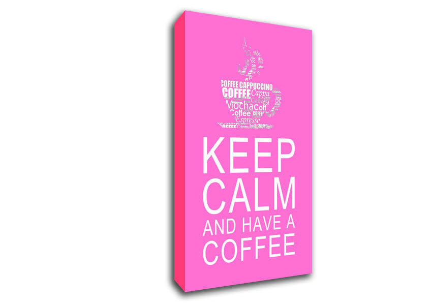 Kitchen Quote Keep Calm And Have A Coffee Vivid Pink Canvas Wall Art