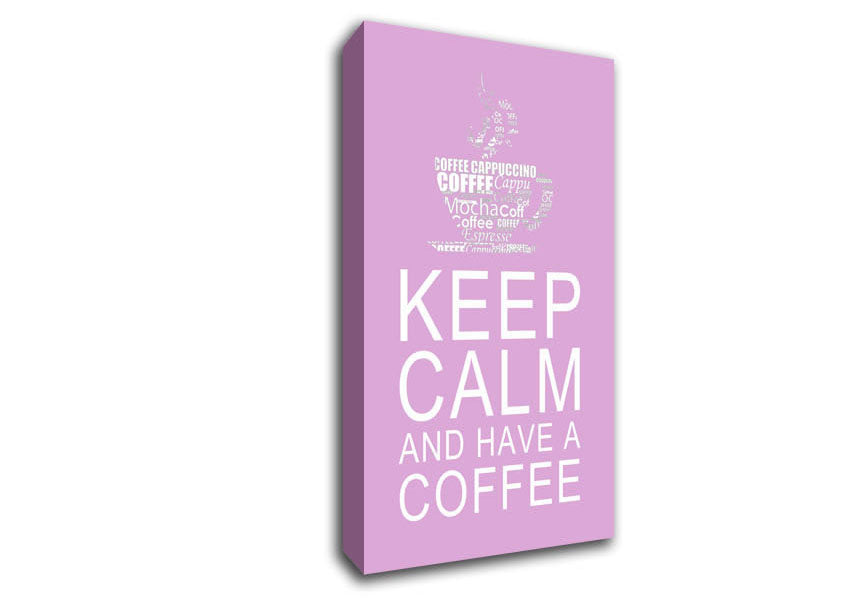 Kitchen Quote Keep Calm And Have A Coffee Pink Canvas Wall Art