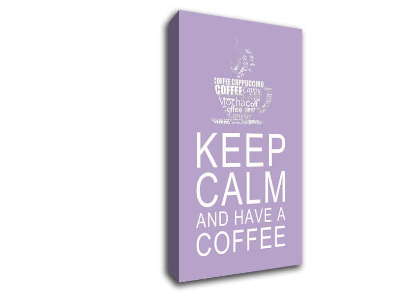 Kitchen Quote Keep Calm And Have A Coffee Lilac Canvas Wall Art