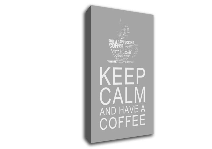Kitchen Quote Keep Calm And Have A Coffee Grey White Canvas Wall Art