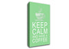 Kitchen Quote Keep Calm And Have A Coffee Green Canvas Wall Art
