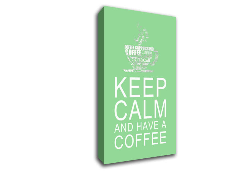 Kitchen Quote Keep Calm And Have A Coffee Green Canvas Wall Art