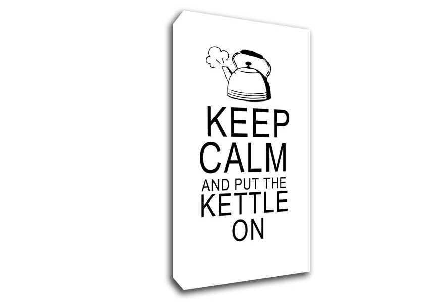 Kitchen Quote Keep Calm And Put The Kettle On White Canvas Wall Art