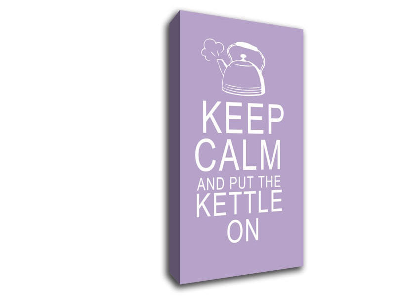 Kitchen Quote Keep Calm And Put The Kettle On Lilac Canvas Wall Art