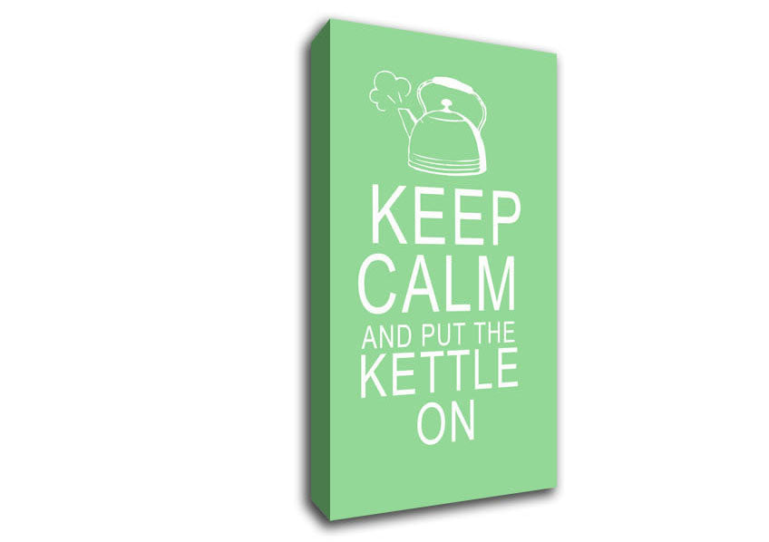 Kitchen Quote Keep Calm And Put The Kettle On Green Canvas Wall Art