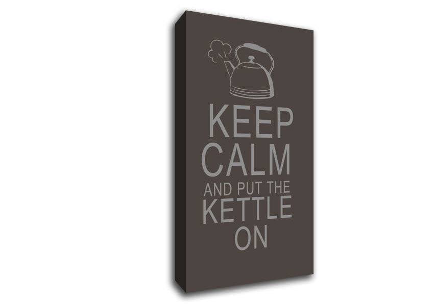 Kitchen Quote Keep Calm And Put The Kettle On Chocolate Canvas Wall Art