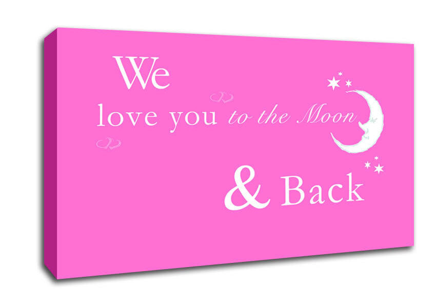 Nursery Quote We Love You To The Moon And Back 2 Vivid Pink Canvas Wall Art