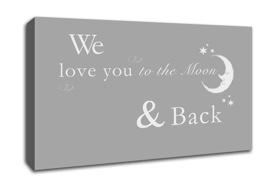 Nursery Quote We Love You To The Moon And Back 2 Grey White Canvas Wall Art
