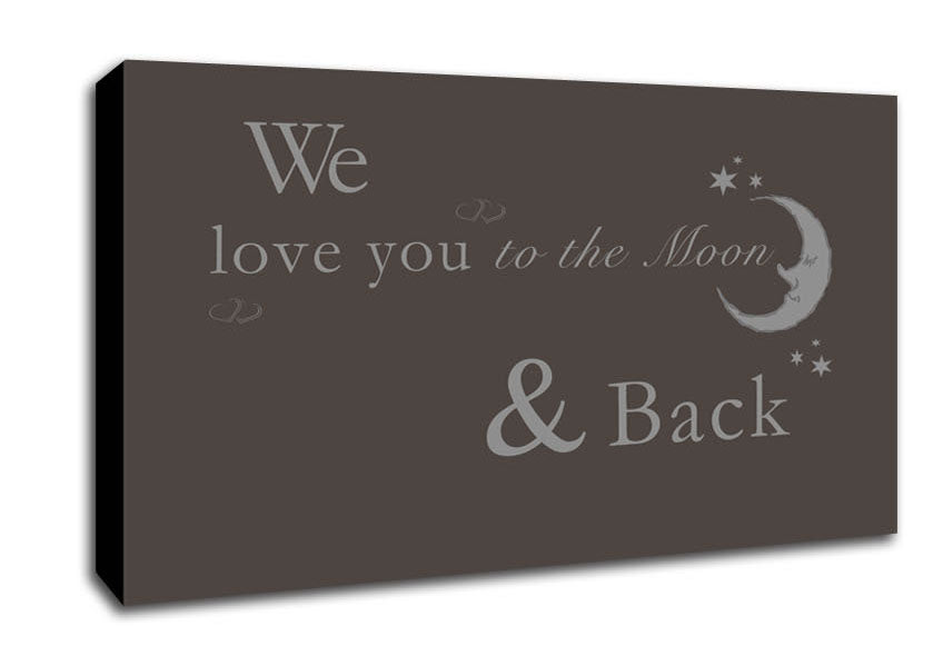 Nursery Quote We Love You To The Moon And Back 2 Chocolate Canvas Wall Art