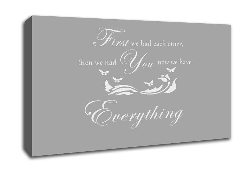 Nursery Quote First We Had Each Other Grey White Canvas Wall Art