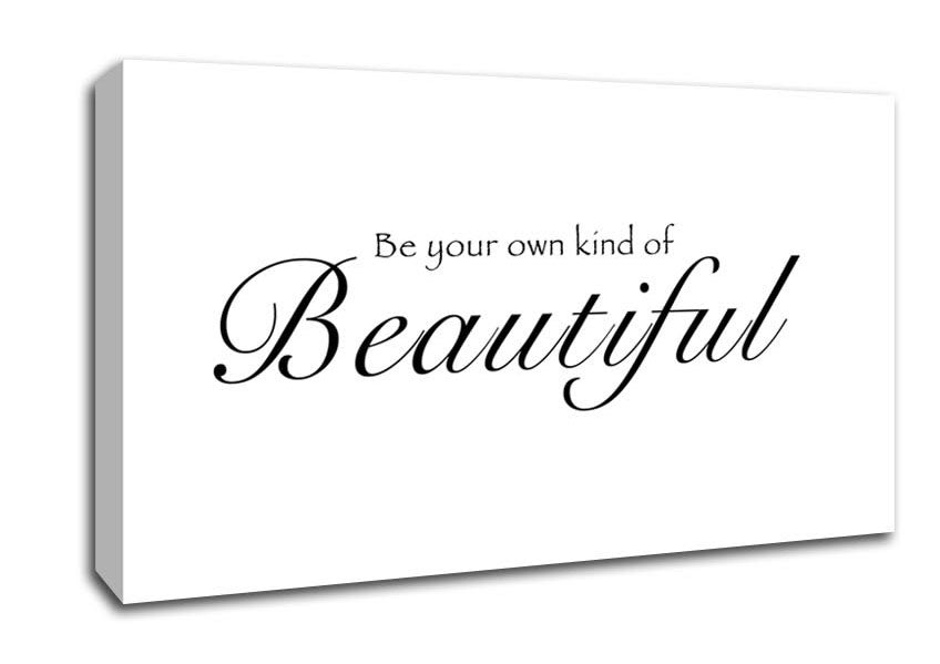 Be Your Own Kind Of Beautiful White Canvas Wall Art