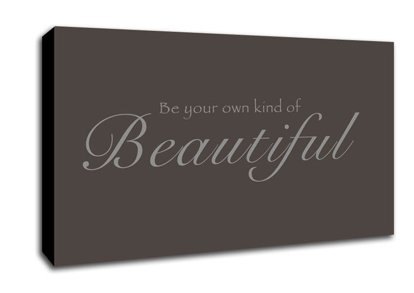 Be Your Own Kind Of Beautiful Chocolate Canvas Wall Art