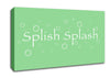 Bathroom Quote Splish Splash Bathroom Green Canvas Wall Art