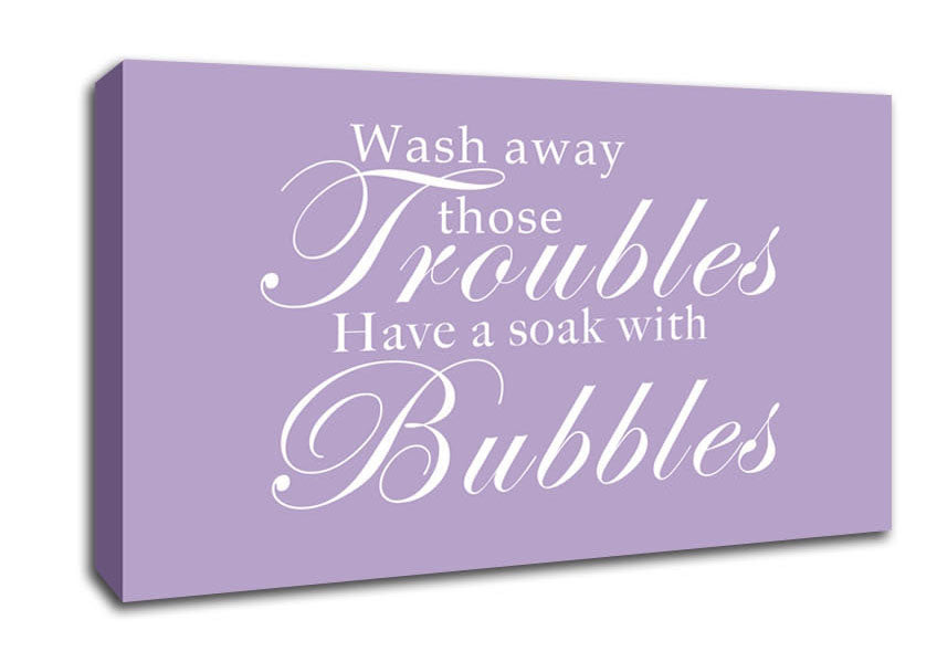 Bathroom Quote Wash Away Those Troubles Lilac Canvas Wall Art