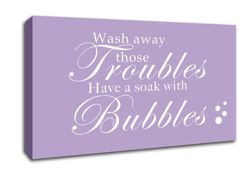 Bathroom Quote Wash Away Those Troubles Bubbles Lilac Canvas Wall Art