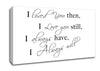Love Quote I Loved You Then I Love You Still White Canvas Wall Art