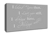 I Loved You Then I Love You Still Grey White Canvas Wall Art