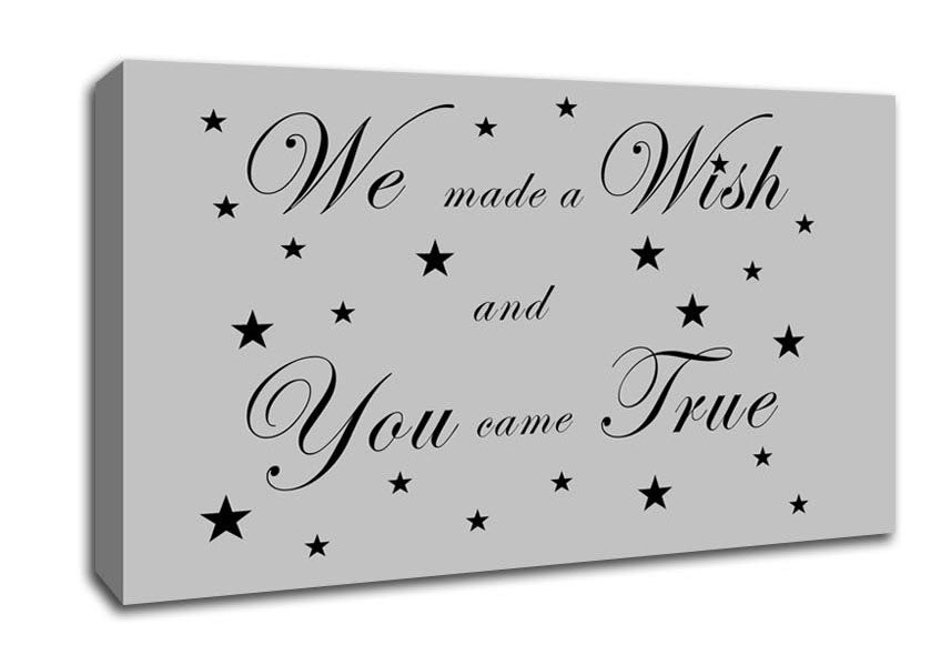 Nursery Quote We Made A Wish And You Came True Grey Canvas Wall Art