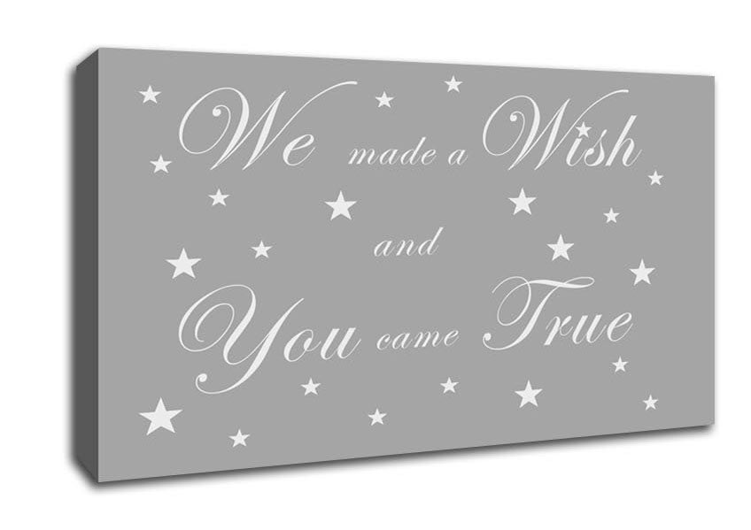 Nursery Quote We Made A Wish And You Came True Grey White Canvas Wall Art